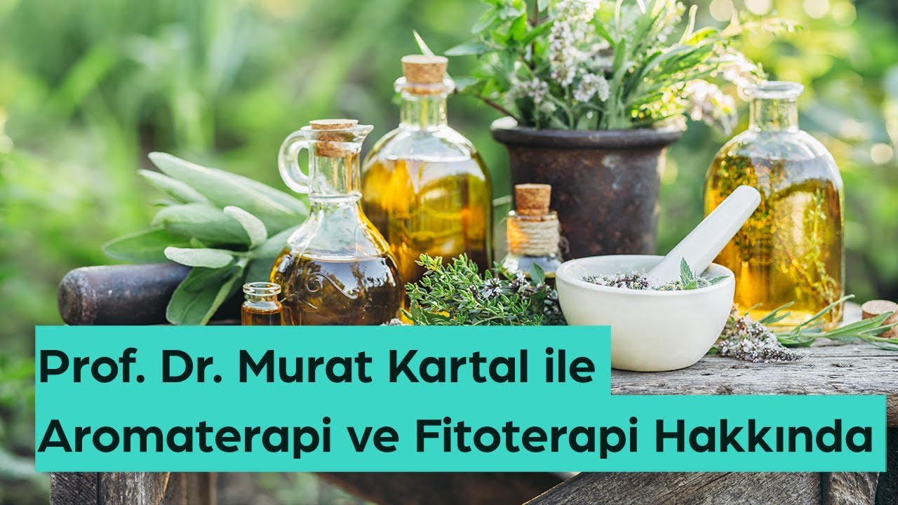 Prof. Dr. Murat Kartal ile Aromaterapi ve Fitoterapi Hakkında