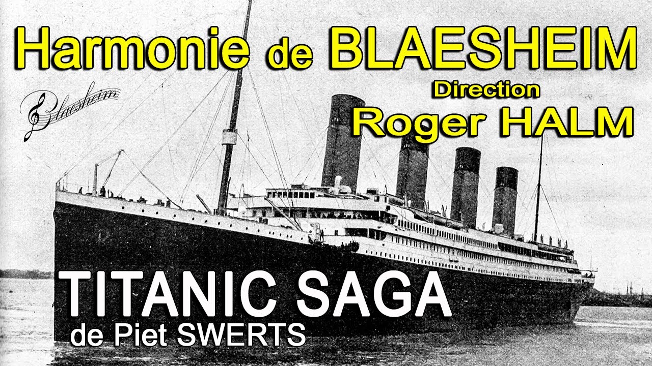 TITANIC SAGA de Piet SWERTS - HARMONIE BLAESHEIM - Direction Roger HALM