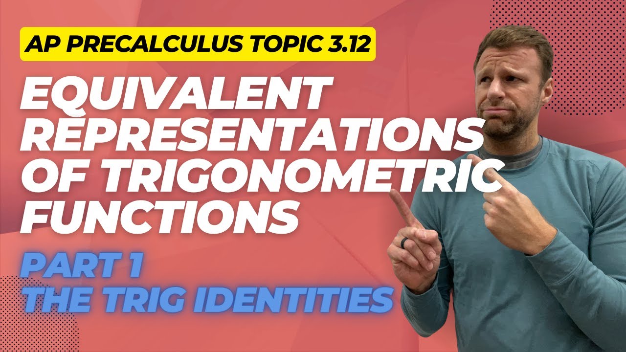 The Trigonometric Identities - AP Precalculus Topic 3.12 Part 1