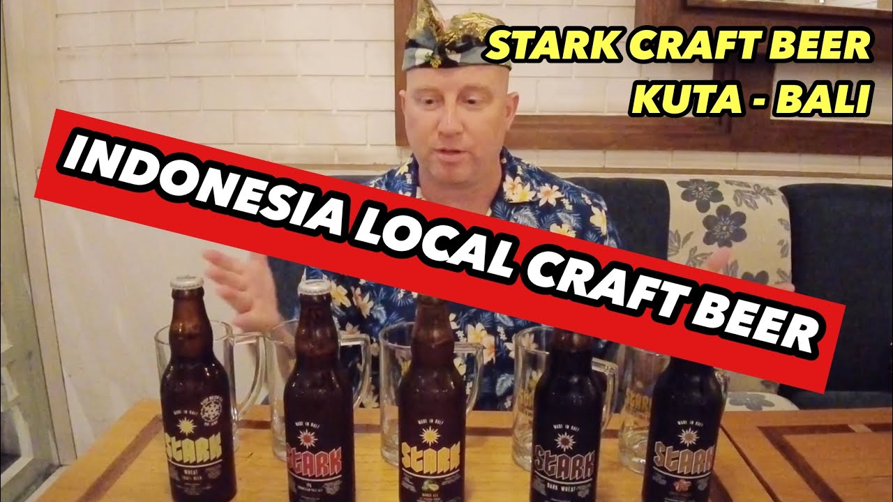 BEER EXPERT TRIES INDONESIAN LOCAL CRAFT BEER STARK BEER BALI DOES IT MEET THE HYPE