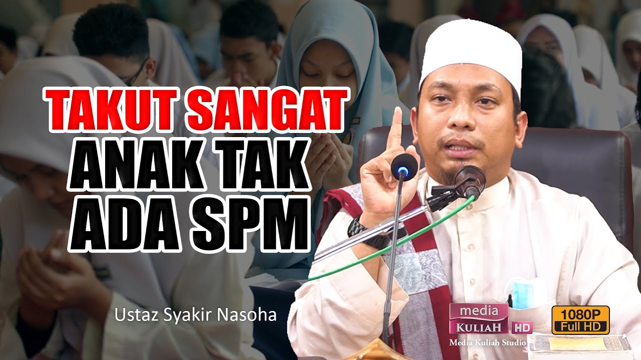 Ustaz Syakir Nasoha - Takut sangat anak takdak SPM