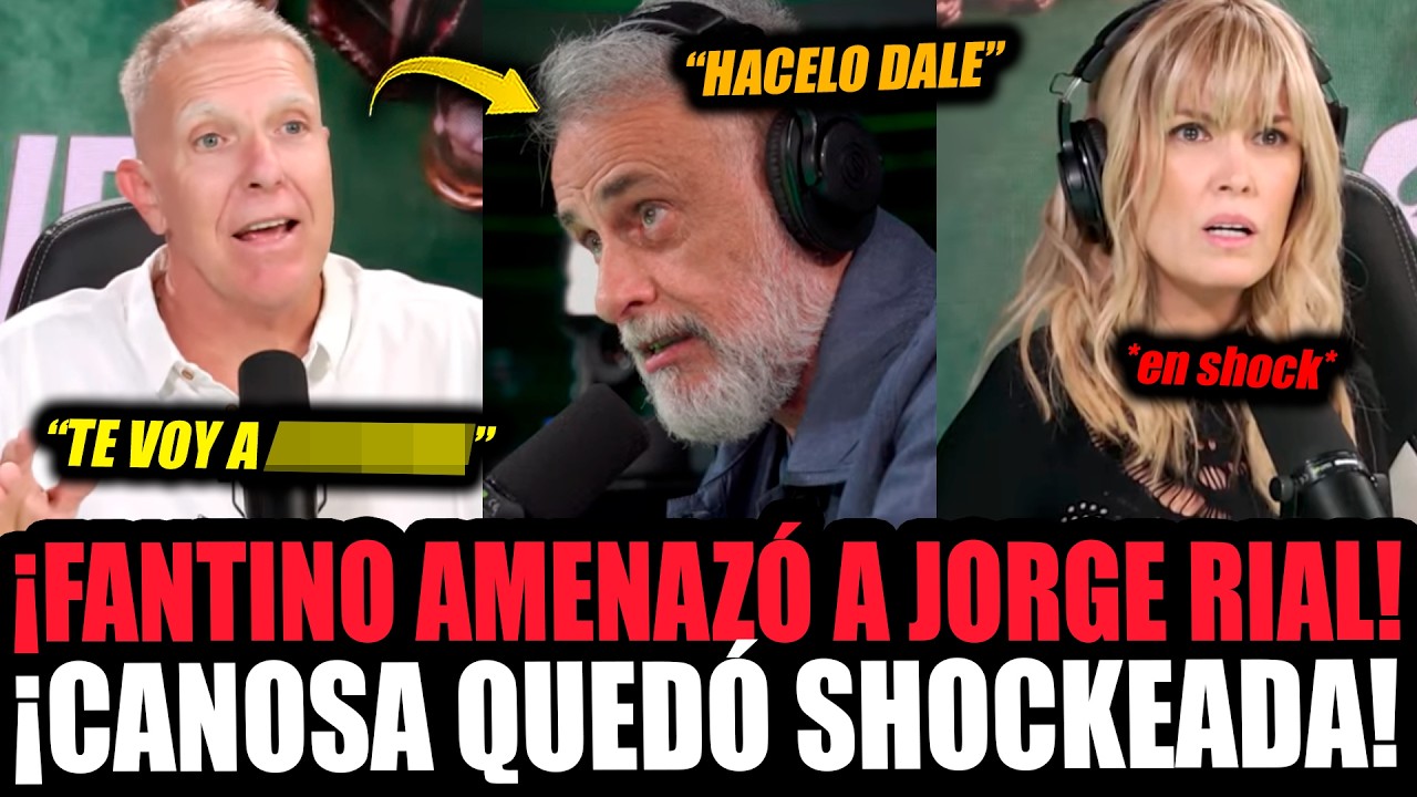 ¡FANTINO AMENAZÓ A JORGE RIAL Y CANOSA QUEDÓ EN SHOCK!