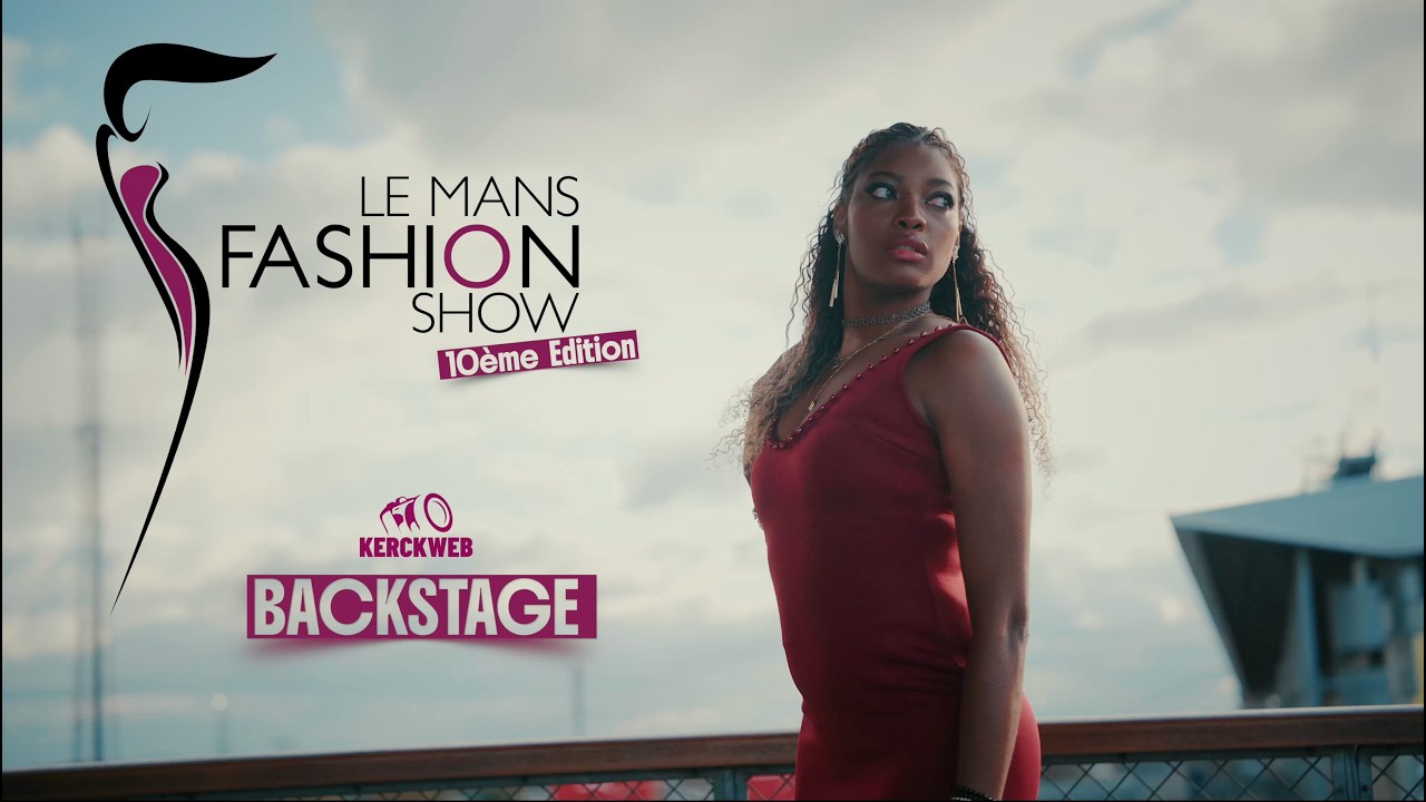 Dans les Coulisses du Le Mans Fashion Show 2025 – Teaser Officiel