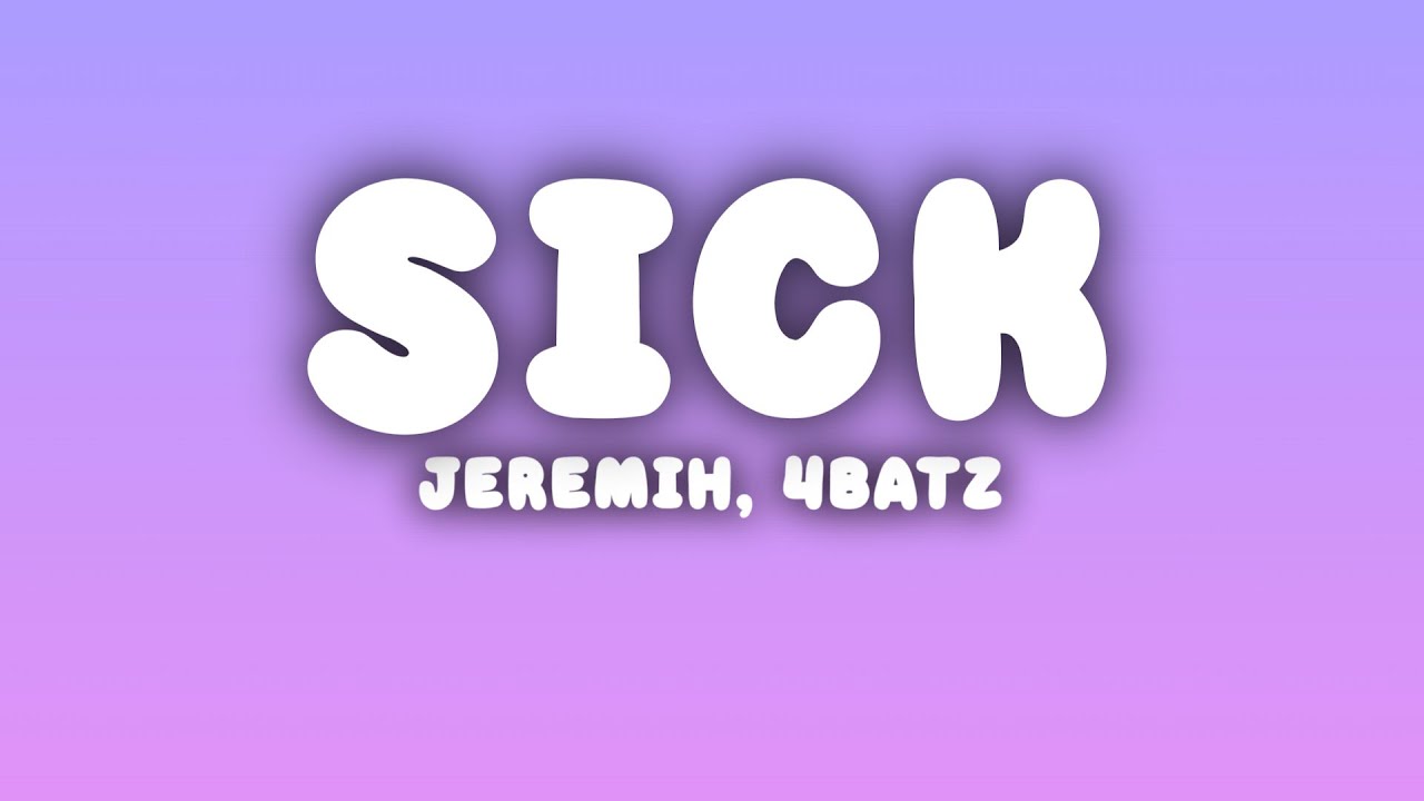 Jeremih - Sick (Lyrics) ft. 4Batz