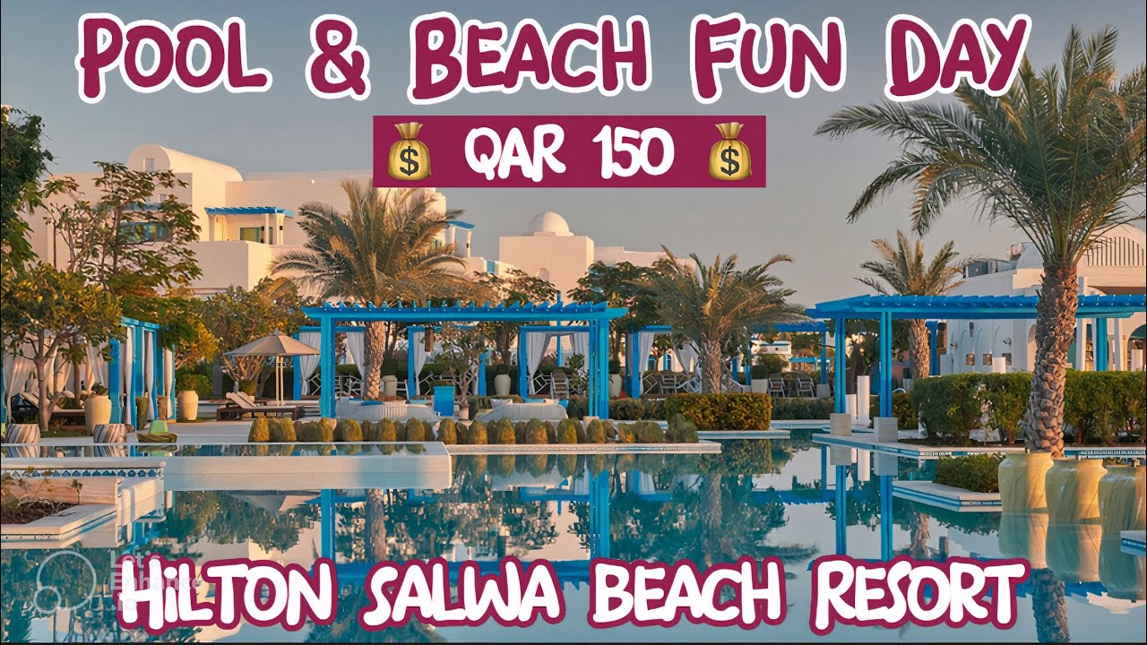 Pool and Beach Fun Day at Hilton Salwa Beach Resort Qatar