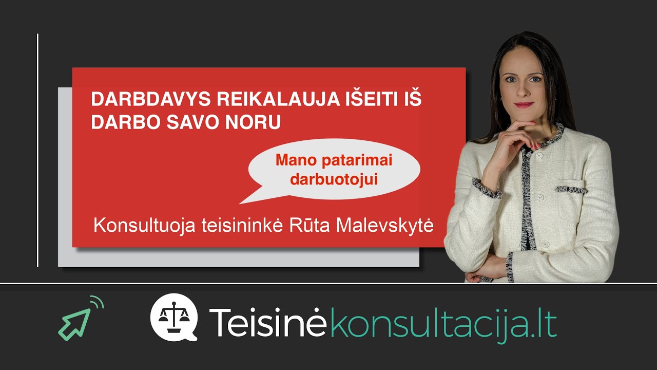 Darbdavys verčia i&scaron;eiti i&scaron; darbo savo noru | Teisinėkonsultacija.lt