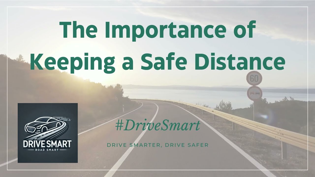 The Importance of Keeping a Safe Distance #DriveSmart