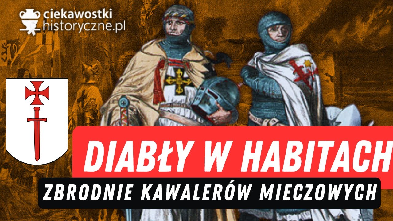 Diabły w habitach - zbrodnie kawalerów mieczowych