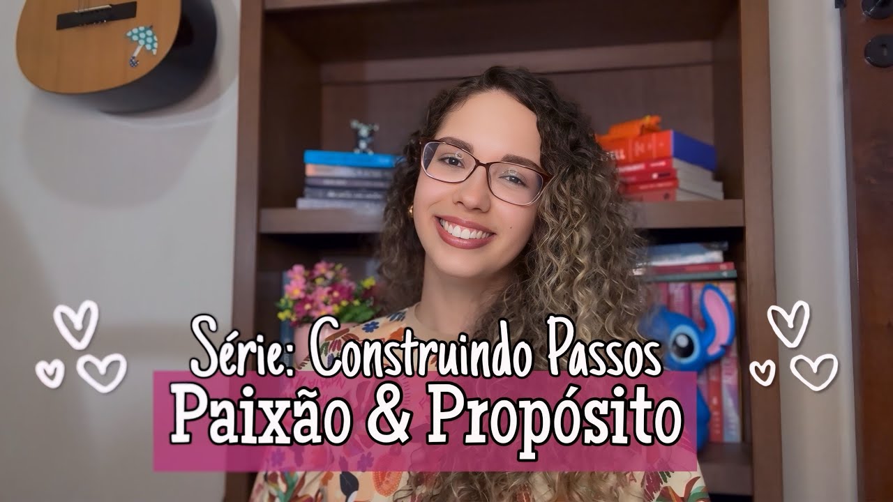 Série: Construindo Passos | Transforme sua paixão em propósito | Temp. 1 Ep.1 - Por Passos de Nutri
