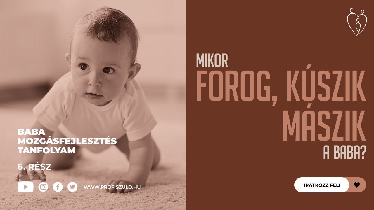E06: MIKOR FOROG? Mikor kúszik? Mikor mászik? | Baba mozgásfejlődés segítése
