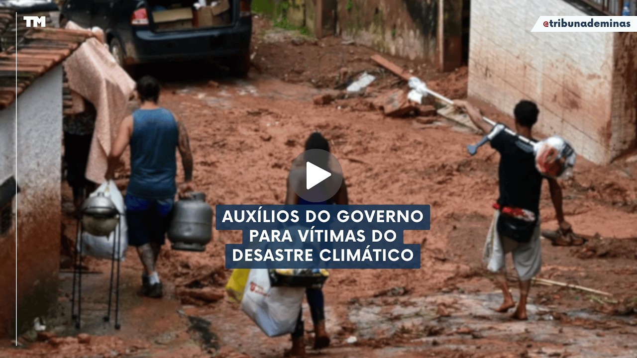 AUXÍLIOS DO GOVERNO PARA VÍTIMAS DO DESASTRE CLIMÁTICO