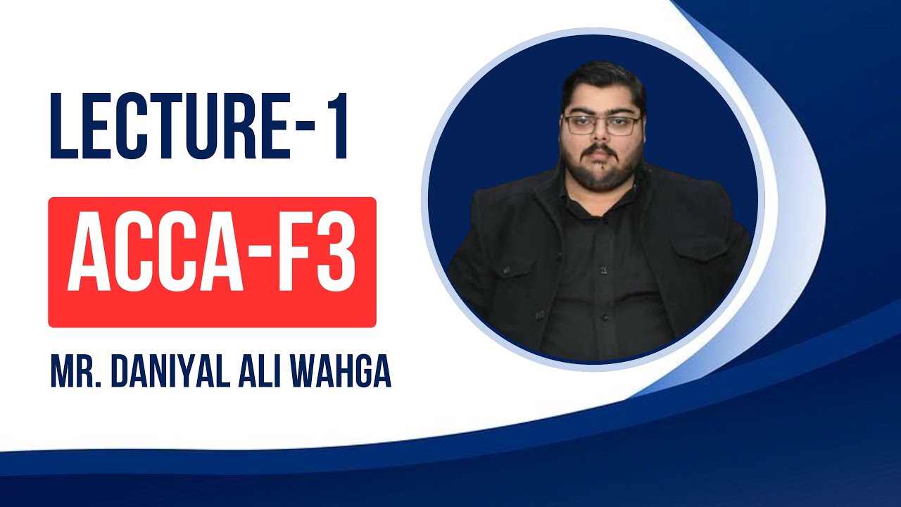 CPC | ACCA (F3) | Lecture 1 | Sir Daniyal Ali Wahga