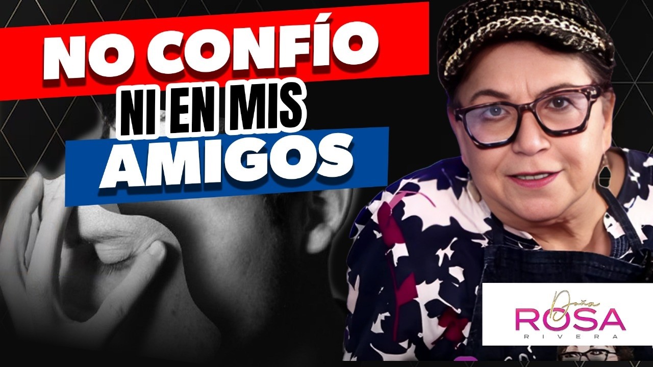 NO CONFÍES NI EN TU MEJOR AMIGO |  DOÑA ROSA RIVERA