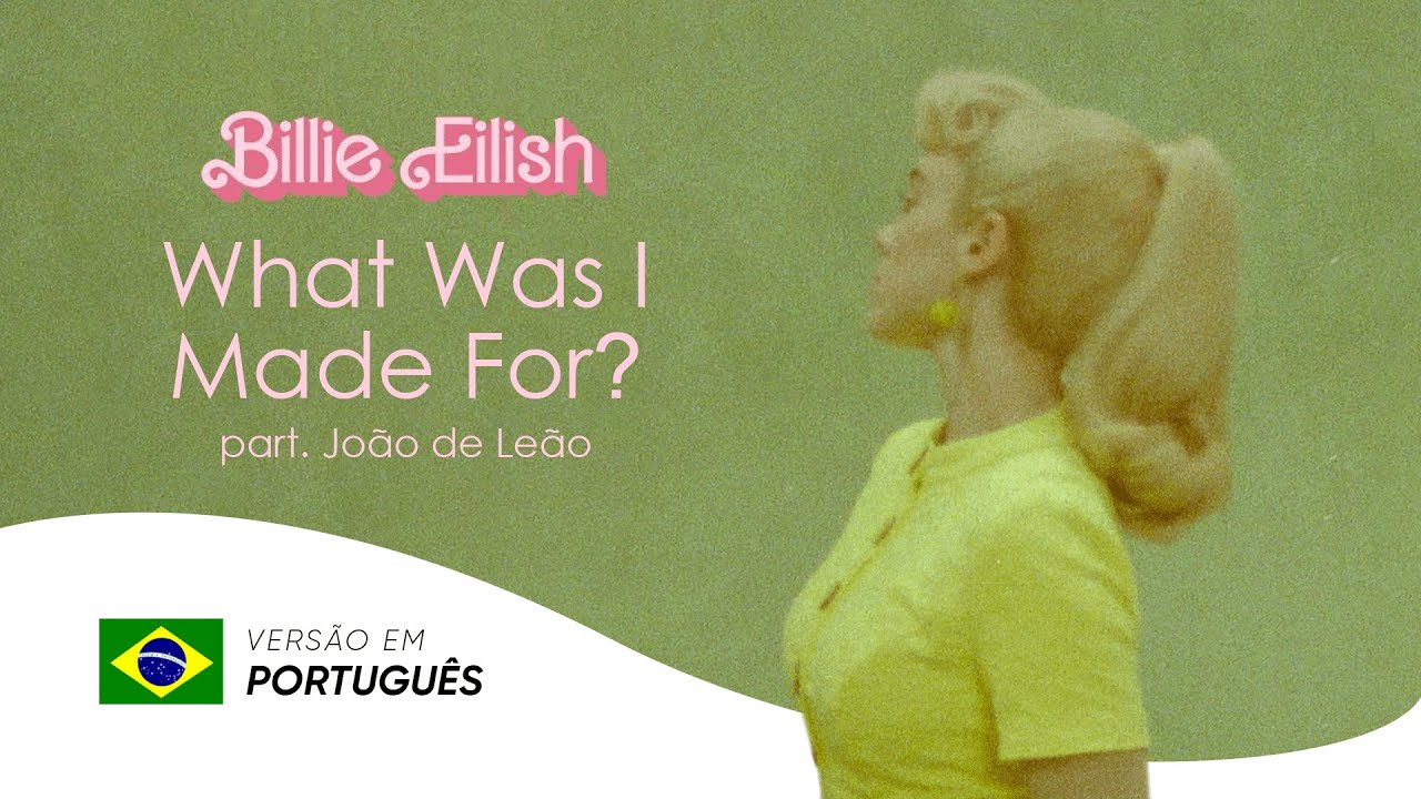 What Was I Made For? – Billie Eilish | Versão em Português (Part. @JoaoDeLeao) 🎀
