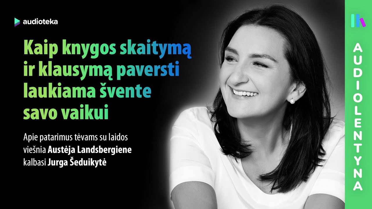 Patarimai tėvams su Austėja Landsbergiene | AUDIOLENTYNA