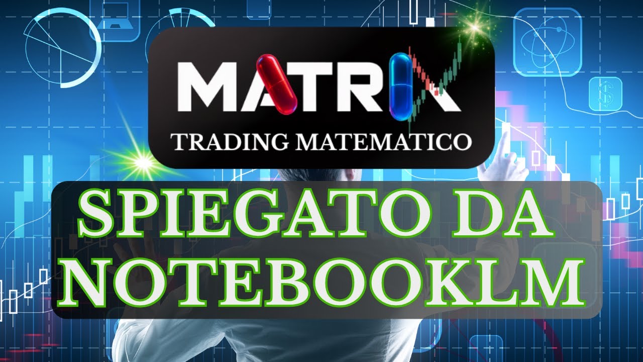 🚀 Matrix Trading Matematico spiegato da NotebookLM 💰