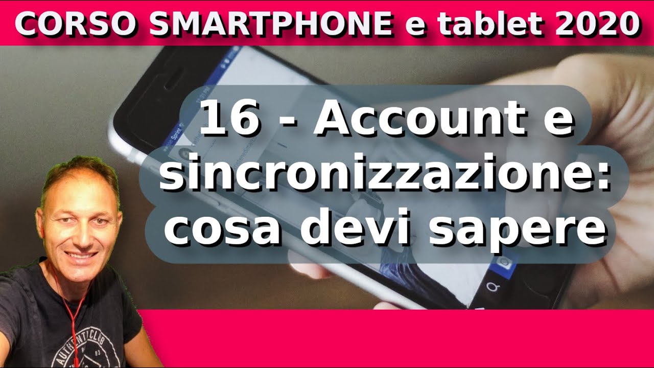 16 Gestire account e sincronizzazione | Corso Smartphone 2020 | Daniele Castelletti | AssMaggiolina