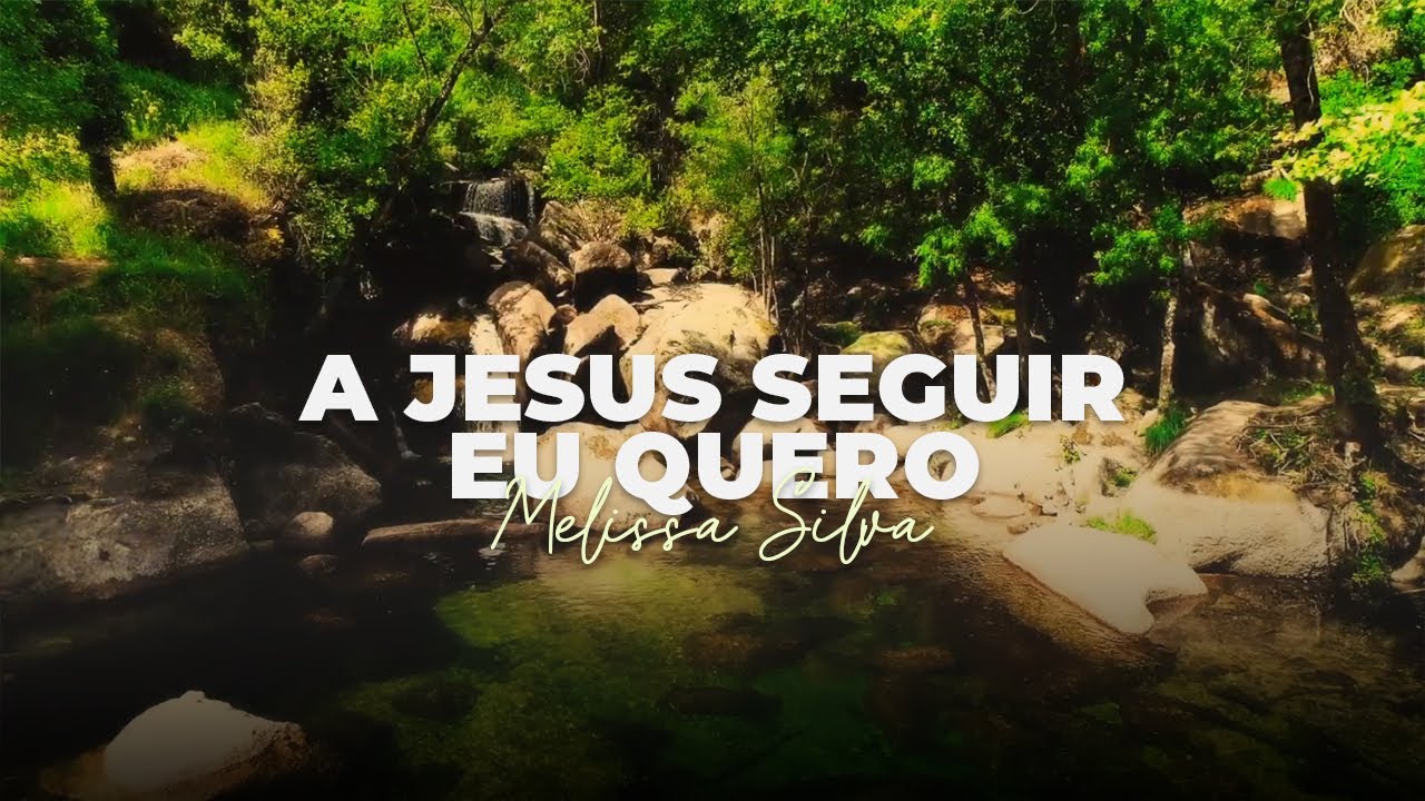 A JESUS SEGUIR EU QUERO -  Melissa Silva