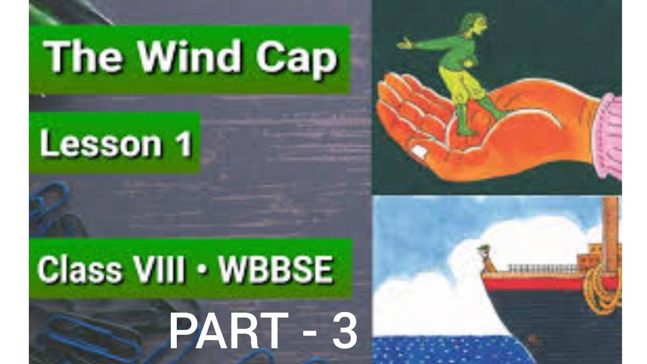 THE WIND CAP, CLASS- 8 ,PART 3
