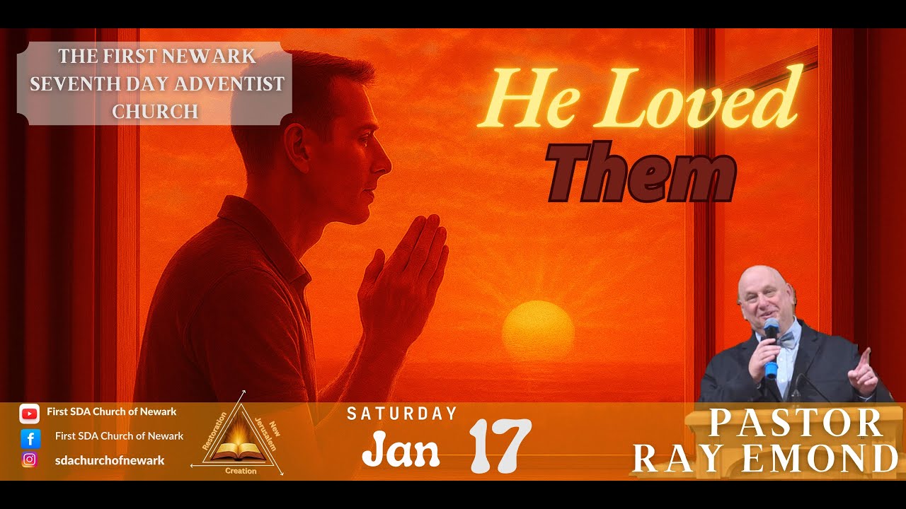 First Newark SDA Church | He Loved Them - Pastor Ray Emond