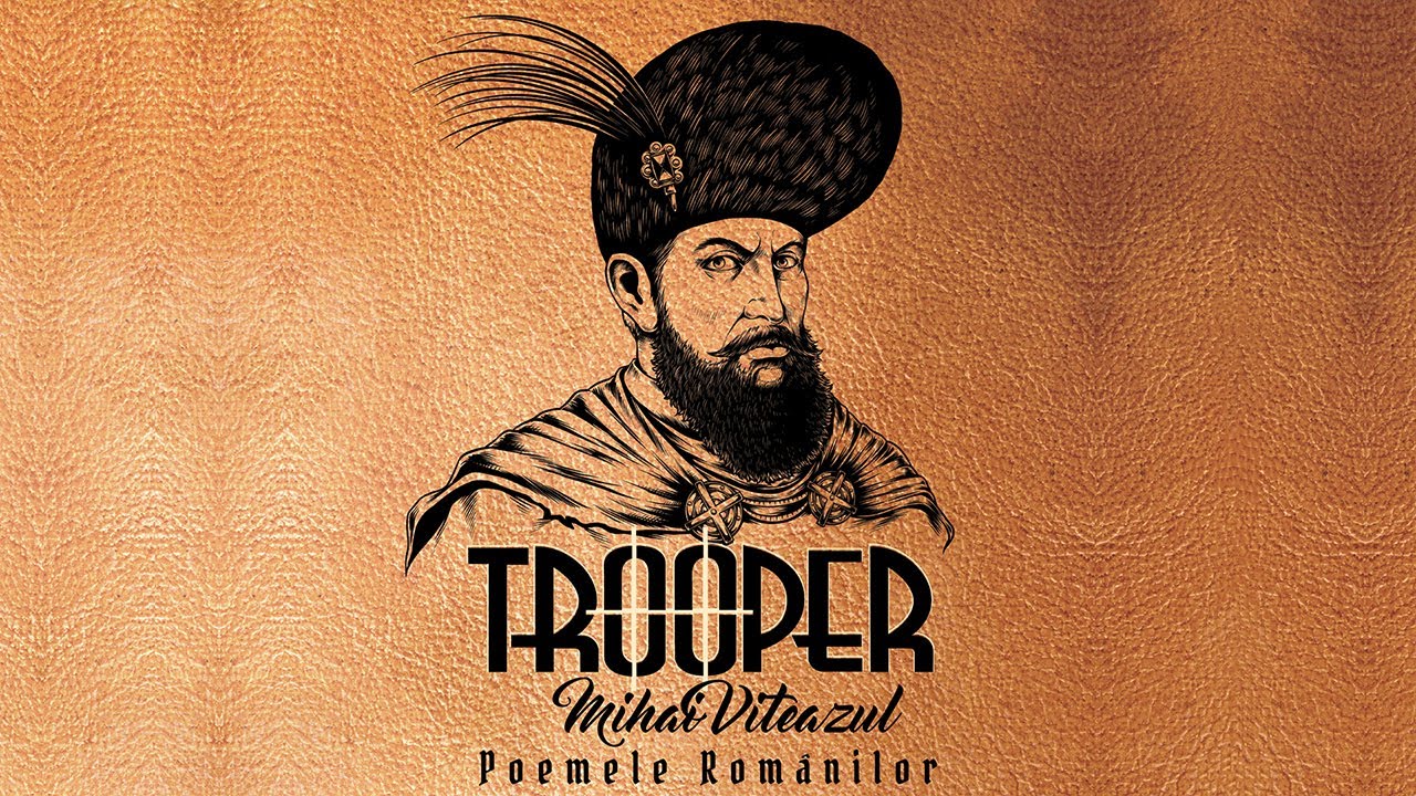Trooper - Declarație De Război | Mihai Viteazul: Poemele Românilor