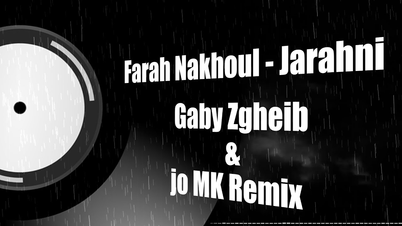 Farah Nakhoul - Jarahni (Gaby Zgheib & Jo MK Remix)