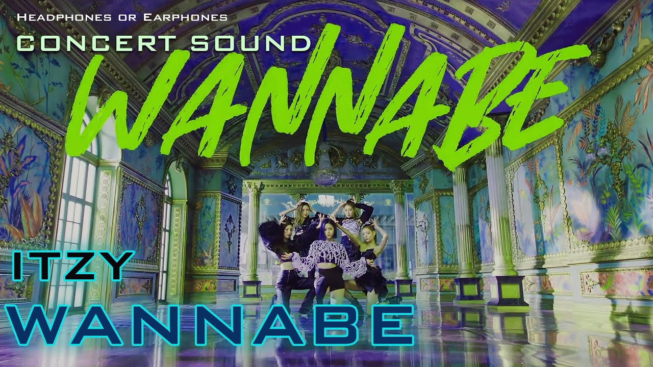 🔈  [CONCERT SOUND]   ITZY - WANNABE