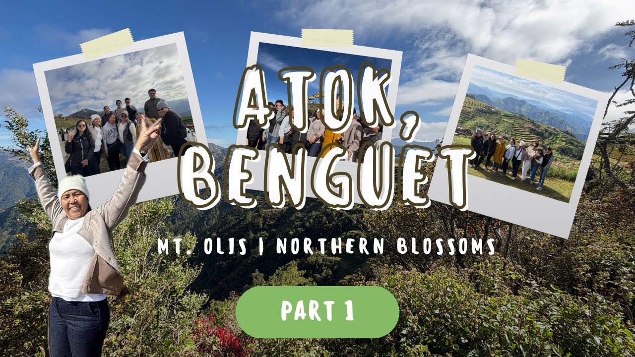 004 | Atok Benguet Vlog Part 1 | Mt. Olis and Northern Blossom (Chill gala)