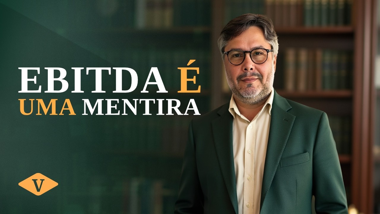 POR QUE O EBITDA PODE ESTAR MENTINDO PARA VOCÊ?