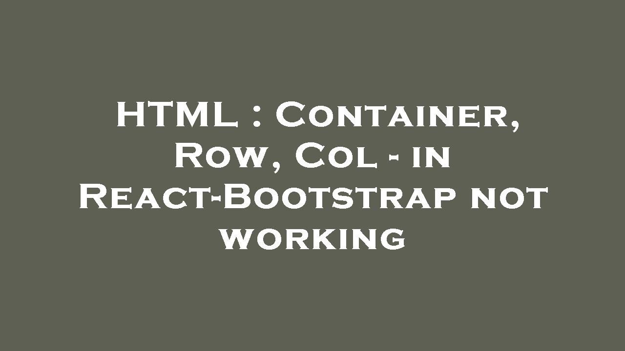 HTML : Container, Row, Col - in React-Bootstrap not working
