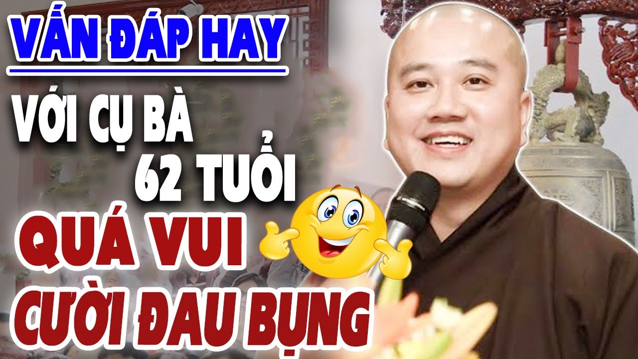 Vấn Đáp Hay ''CƯỜI ĐAU BỤNG'' Câu Hỏi Khó Của Phật Tử 62 Tuổi Thầy Giảng Cực Vui Nhộn''Thầy Pháp Hòa