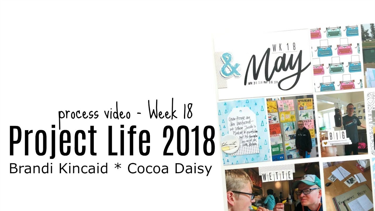 Project Life Process: Week 18/2018 * feed your craft * Brandi Kincaid