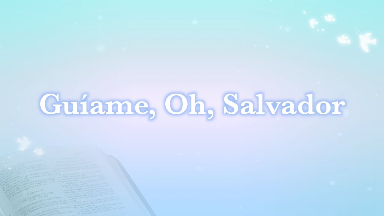 Himno: Guíame, Oh, Salvador