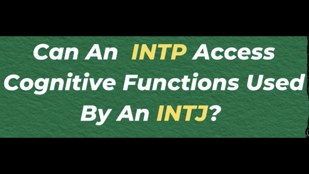 Can An INTP Access Cognitive Functions Used By An INTJ? | 10 Min Type Advice | S02:E01