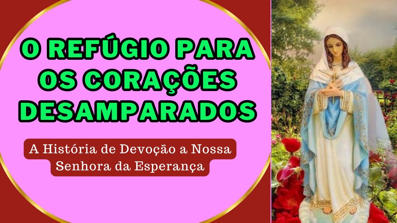 🛑A Hist&oacute;ria de Devo&ccedil;&atilde;o a Nossa Senhora da Esperan&ccedil;a🙏