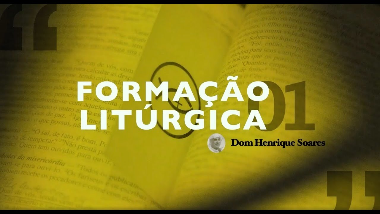 FORMAÇÃO LITÚRGICA #01 — DOM HENRIQUE SOARES // COLO DE DEUS