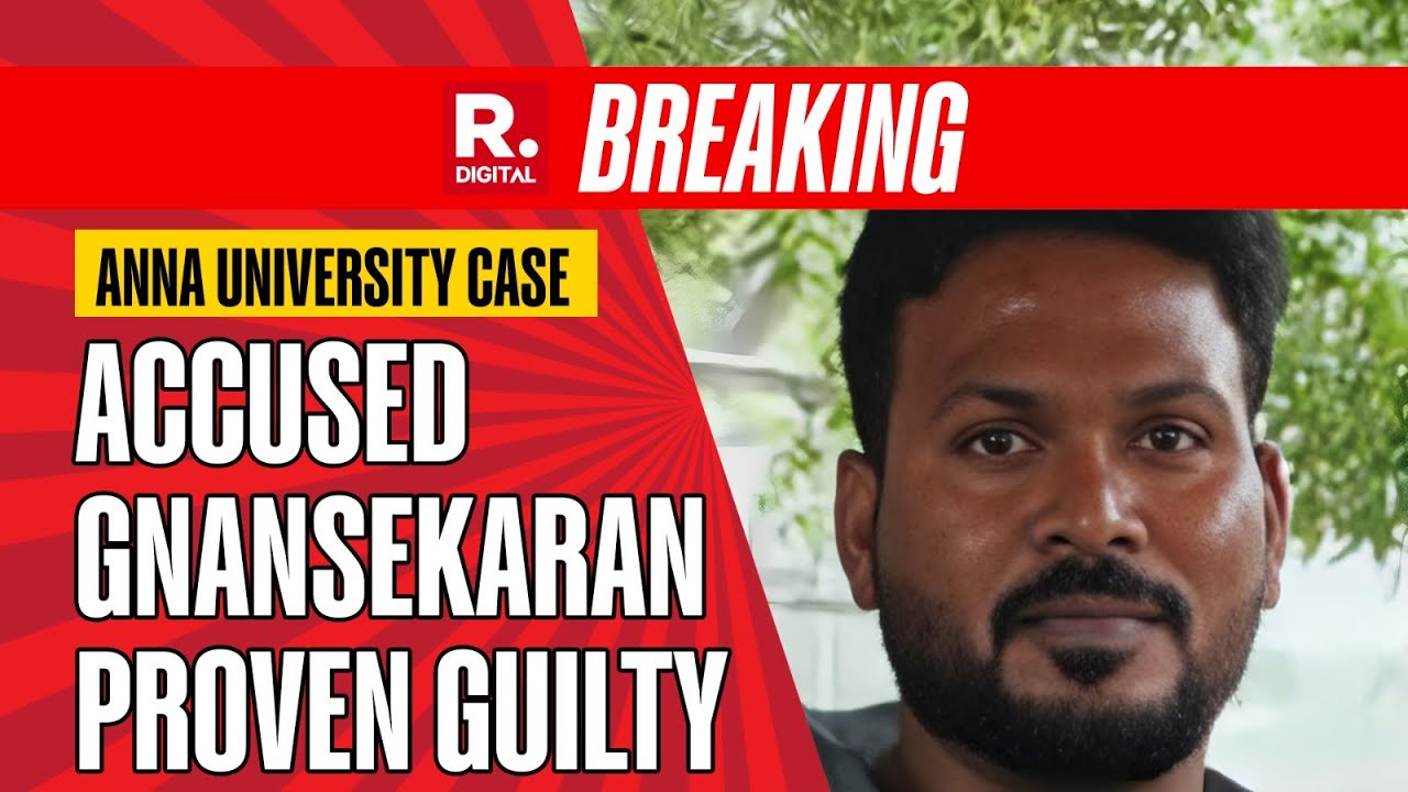 Anna University Case: Accused Gnansekaran Proven Guilty Under All 11 Cases