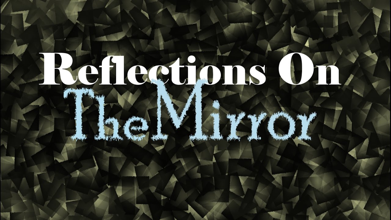 Reflections on The Mirror