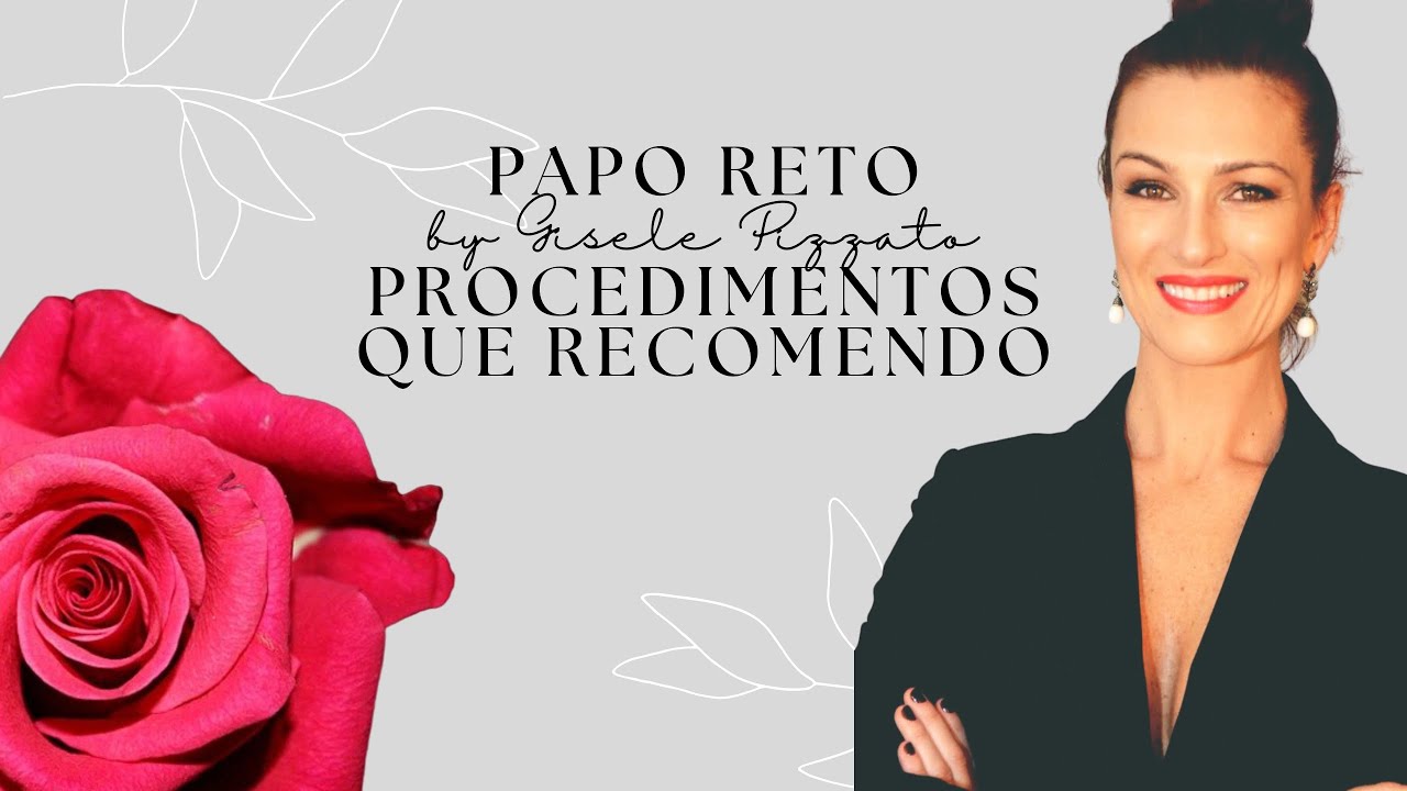 PAPO RETO: PROCEDIMENTOS QUE RECOMENDO 🌺#procedimentosesteticos #saudeemprimeirolugar✔️ 