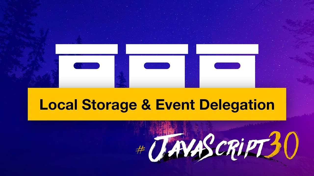 How LocalStorage and Event Delegation work. #JavaScript30 15/30