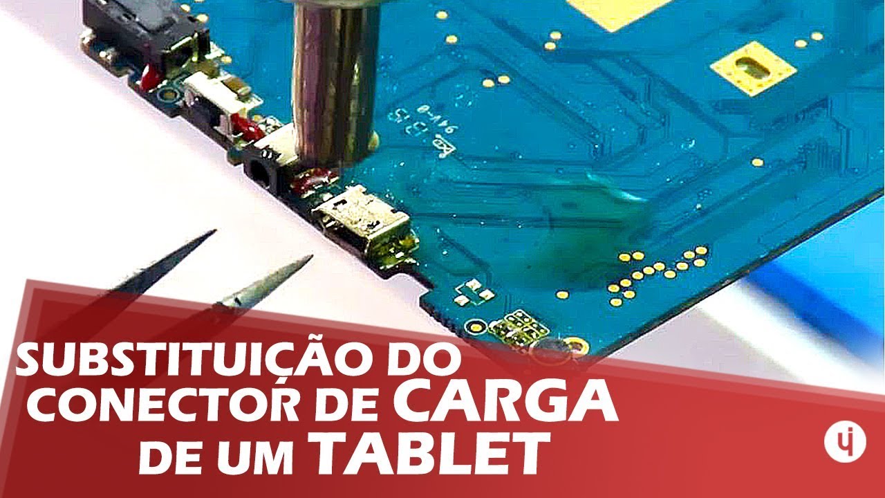 Troca do conector de carga de um tablet