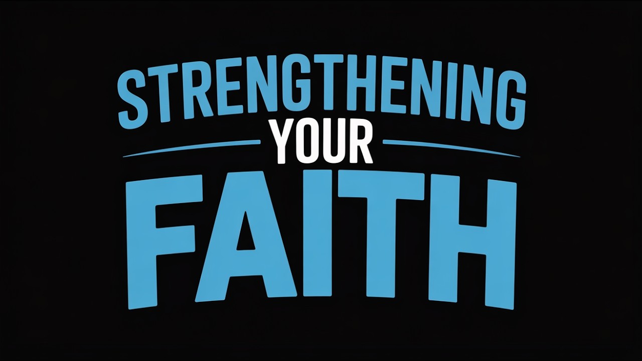 Strengthening  Your Faith