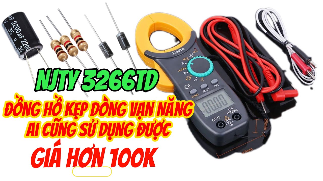 Hướng dẫn sử dụng đồng hồ kẹp dòng vạn năng NJTY 3266TD đo tụ, điện áp, điện trở | Quân Diy