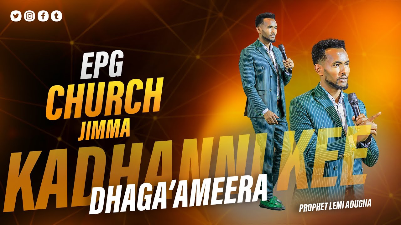Kadhannaankee dhagahameera Prophet Lemi Adugna || EPG CHURCH JIMMA 