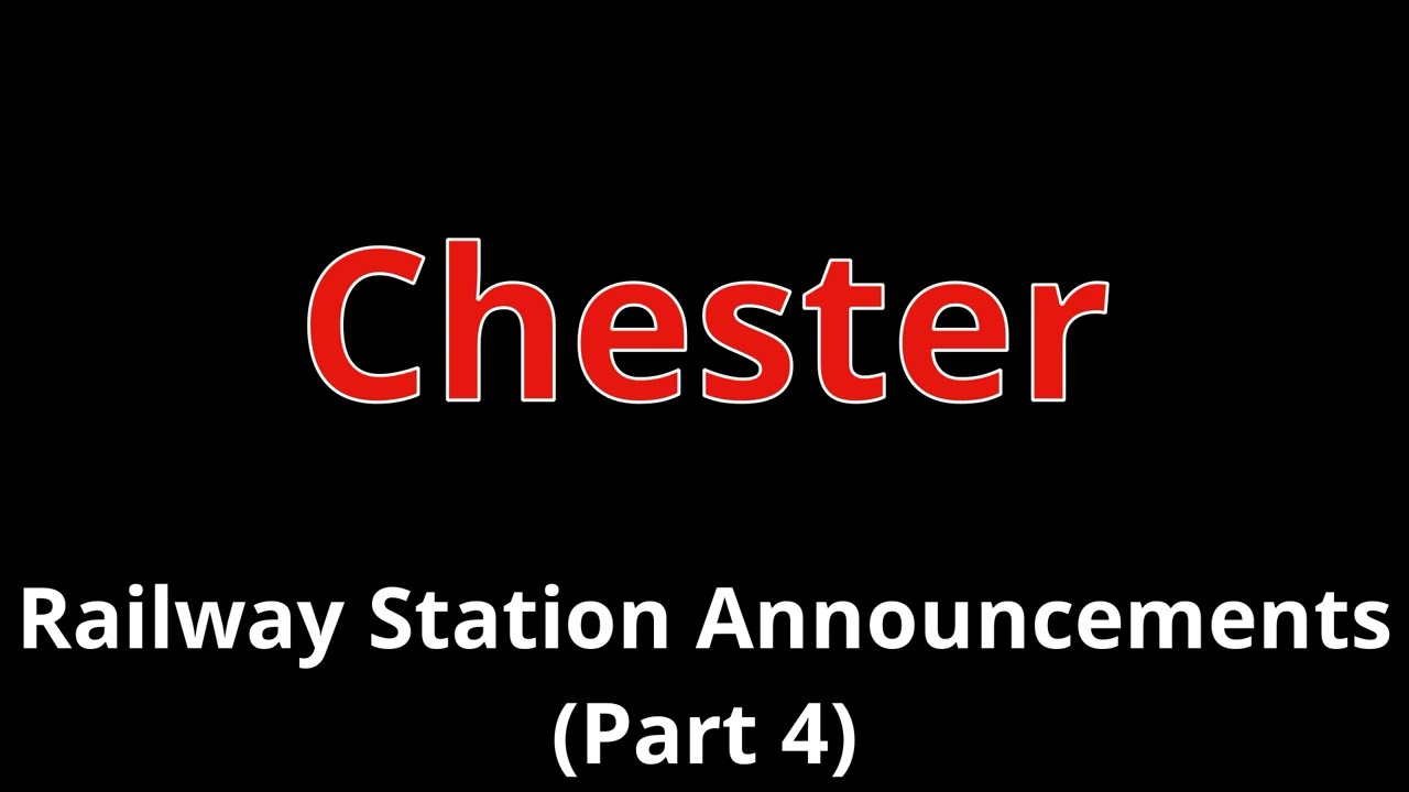 Chester Railway Station Announcements (Part 4)