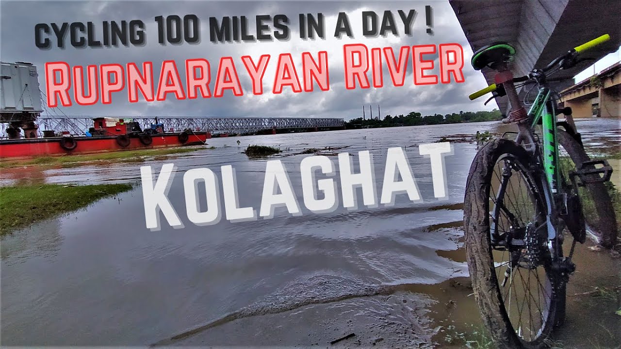 CYCLING 100 MILES IN A DAY ! KOLKATA TO KOLAGHAT | RIVER SERIES EPISODE 02 - RUPNARAYAN RIVER