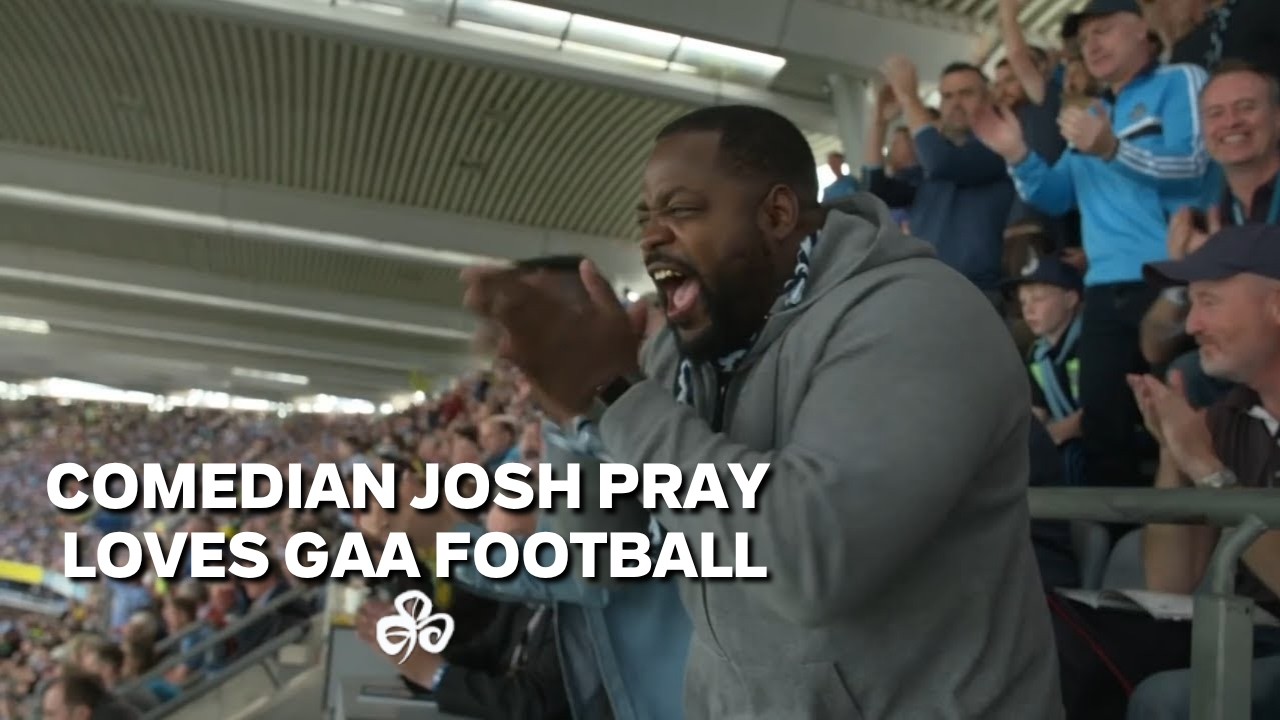 How GAA Football Made Comedian Josh Pray Fall in Love With Ireland