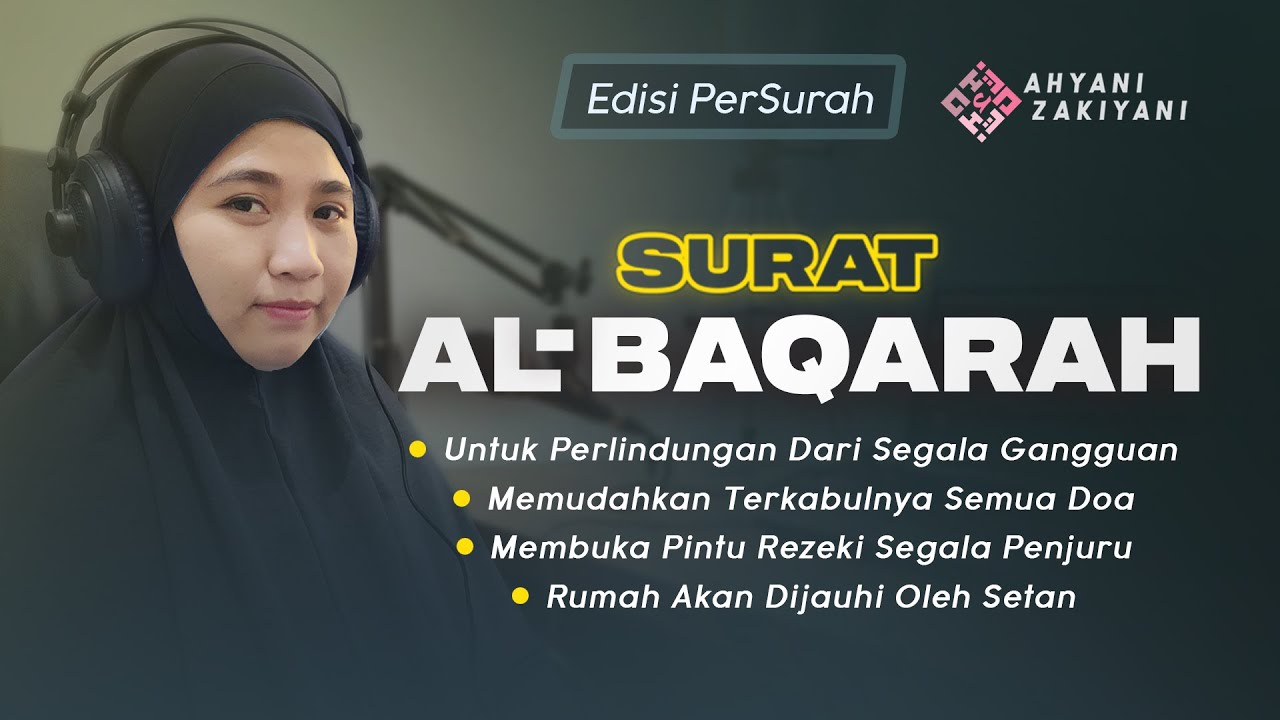 Surat Al-Baqarah Full Untuk Perlindungan Diri dan Keluarga Dari Segala Gangguan - Ahyani Zakiyani