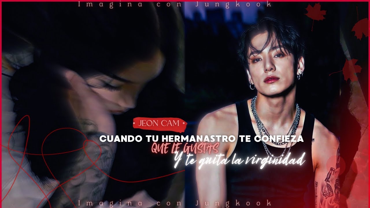 Cuando tu hermanastro te confiesa que le gustas y te quita la virg1nid4d | imagina con Jungkook 
