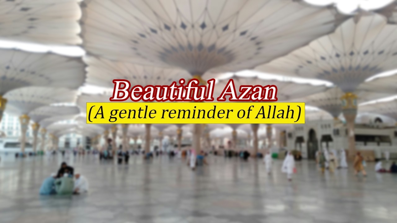 Most beautiful Azan, Heart-Melting Azan, Azan in Makkah, Heart Touching Azan, Madinah Azan